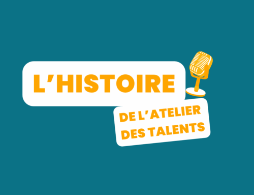 L’histoire de l’Atelier des Talents